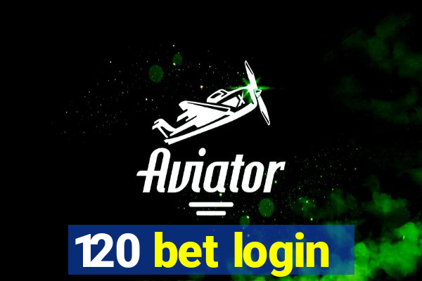 120 bet login